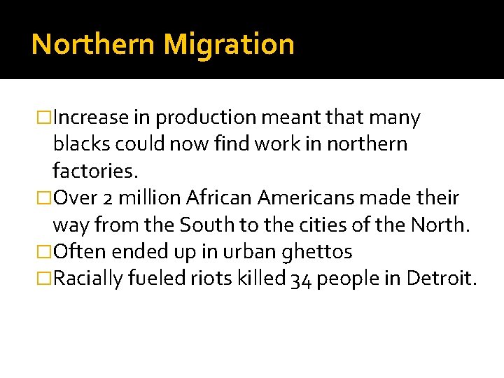 Northern Migration �Increase in production meant that many blacks could now find work in