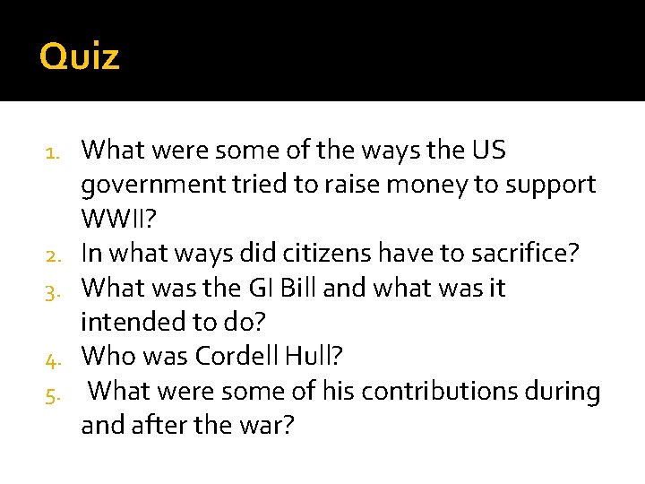 Quiz 1. 2. 3. 4. 5. What were some of the ways the US Quiz 1. 2. 3. 4. 5. What were some of the ways the US
