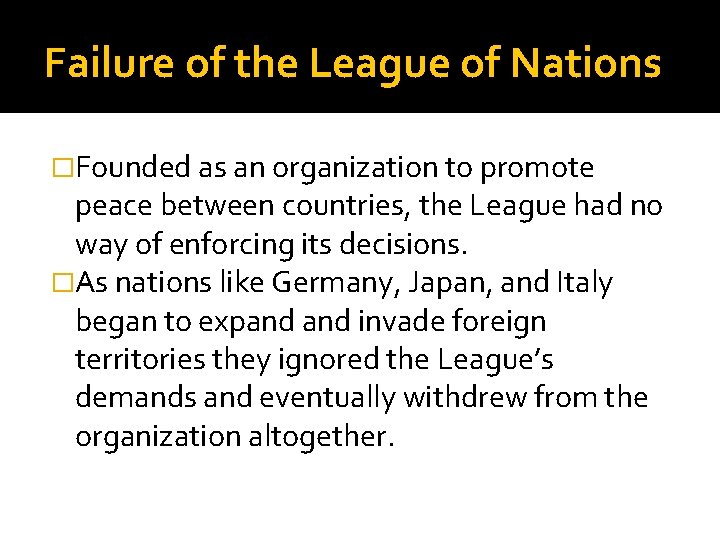 Failure of the League of Nations �Founded as an organization to promote peace between
