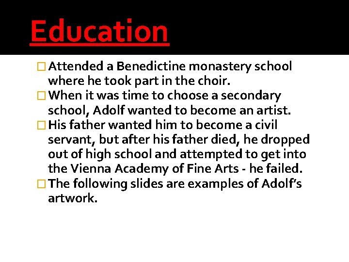 Education � Attended a Benedictine monastery school where he took part in the choir.