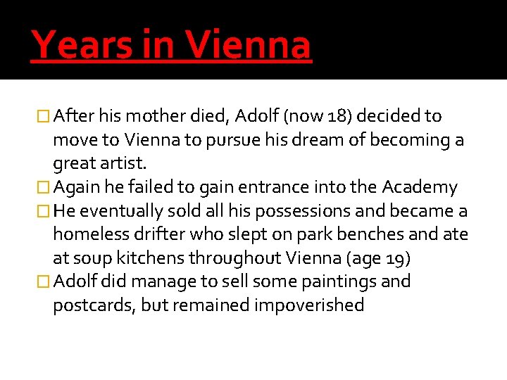 Years in Vienna � After his mother died, Adolf (now 18) decided to move