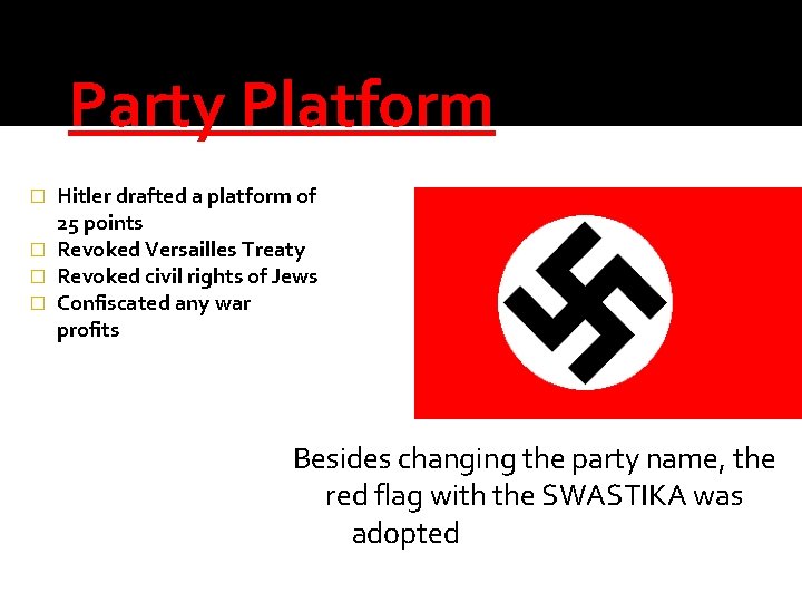 Party Platform Hitler drafted a platform of 25 points � Revoked Versailles Treaty �