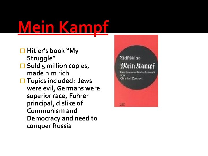 Mein Kampf � Hitler’s book “My Struggle” � Sold 5 million copies, made him