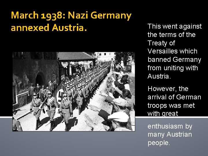 March 1938: Nazi Germany annexed Austria. This went against the terms of the Treaty