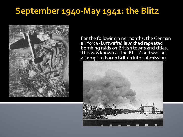 September 1940 -May 1941: the Blitz For the following nine months, the German air