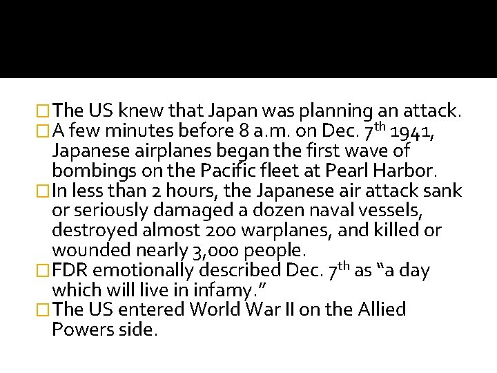 �The US knew that Japan was planning an attack. �A few minutes before 8