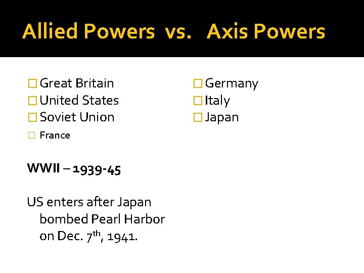 Allied Powers vs. Axis Powers � Great Britain � United States � Soviet Union