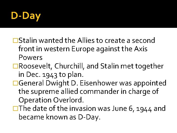 D-Day �Stalin wanted the Allies to create a second front in western Europe against