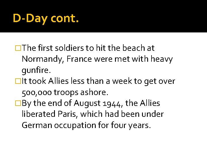 D-Day cont. �The first soldiers to hit the beach at Normandy, France were met