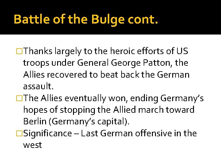 Battle of the Bulge cont. �Thanks largely to the heroic efforts of US troops