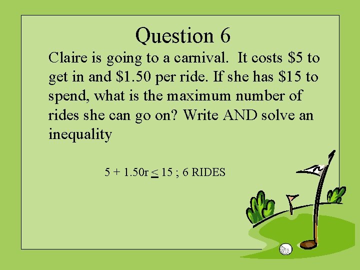 Question 6 Claire is going to a carnival. It costs $5 to get in