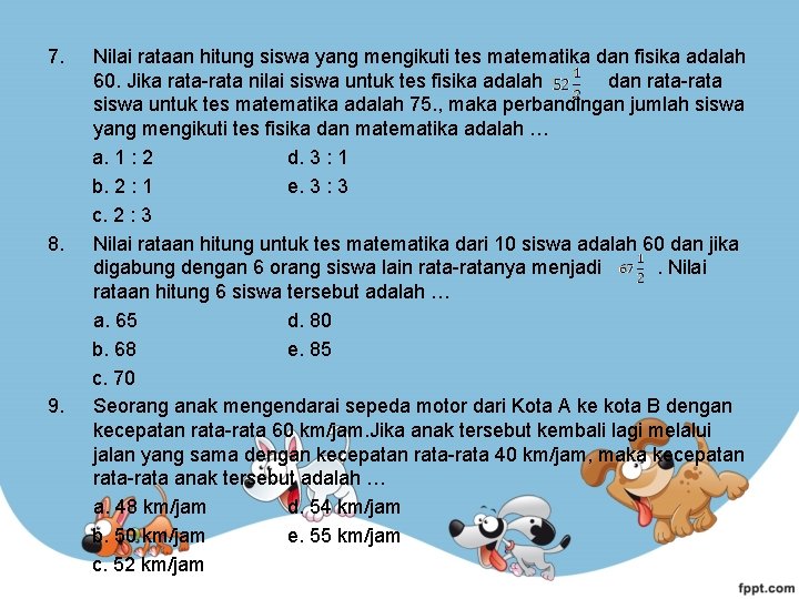 7. 8. 9. Nilai rataan hitung siswa yang mengikuti tes matematika dan fisika adalah