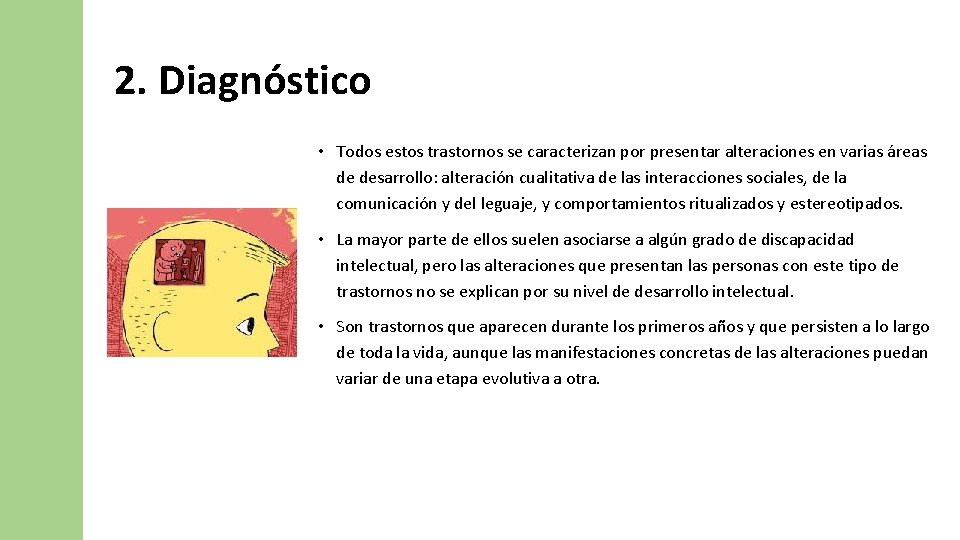 2. Diagnóstico • Todos estos trastornos se caracterizan por presentar alteraciones en varias áreas