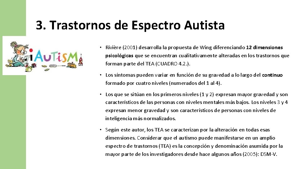 3. Trastornos de Espectro Autista • Rivière (2001) desarrolla la propuesta de Wing diferenciando