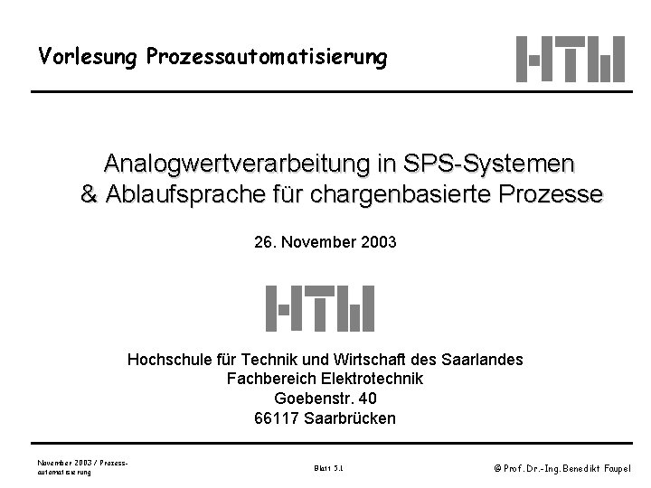 Vorlesung Prozessautomatisierung Analogwertverarbeitung in SPS-Systemen & Ablaufsprache für chargenbasierte Prozesse 26. November 2003 Hochschule