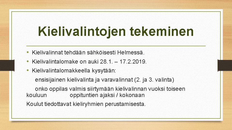 Kielivalintojen tekeminen • Kielivalinnat tehdään sähköisesti Helmessä. • Kielivalintalomake on auki 28. 1. –