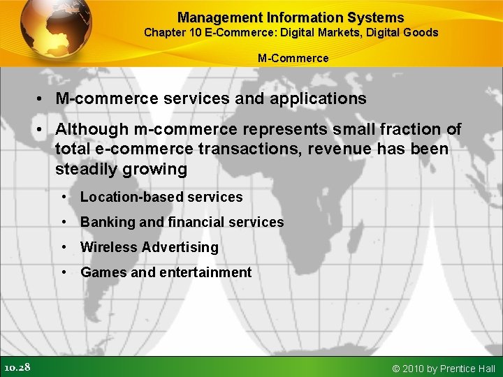 Management Information Systems Chapter 10 E-Commerce: Digital Markets, Digital Goods M-Commerce • M-commerce services