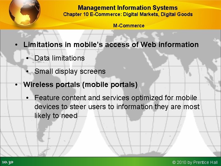 Management Information Systems Chapter 10 E-Commerce: Digital Markets, Digital Goods M-Commerce • Limitations in