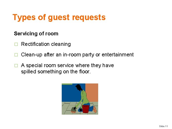 Types of guest requests Servicing of room � Rectification cleaning � Clean-up after an