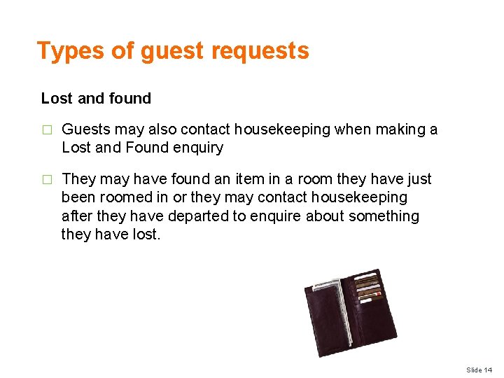 Types of guest requests Lost and found � Guests may also contact housekeeping when