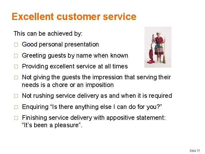 Excellent customer service This can be achieved by: � Good personal presentation � Greeting