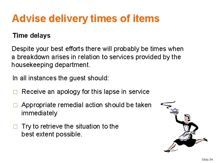 Advise delivery times of items Time delays Despite your best efforts there will probably Advise delivery times of items Time delays Despite your best efforts there will probably