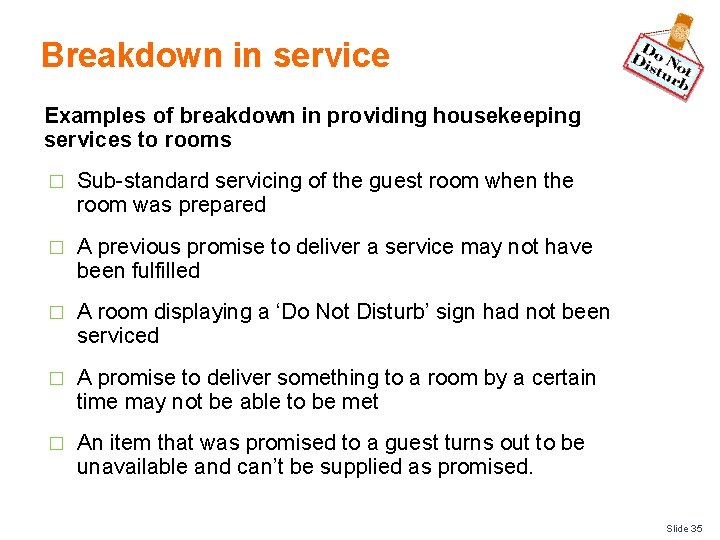 Breakdown in service Examples of breakdown in providing housekeeping services to rooms � Sub-standard