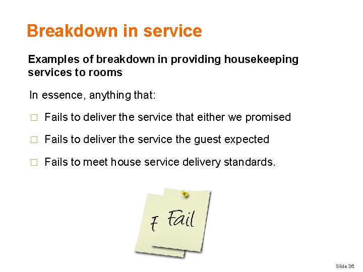 Breakdown in service Examples of breakdown in providing housekeeping services to rooms In essence,