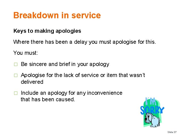 Breakdown in service Keys to making apologies Where there has been a delay you Breakdown in service Keys to making apologies Where there has been a delay you