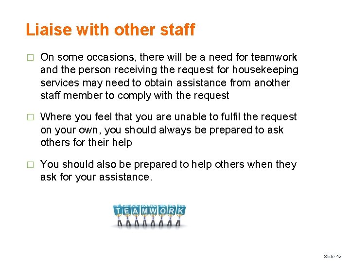 Liaise with other staff � On some occasions, there will be a need for Liaise with other staff � On some occasions, there will be a need for