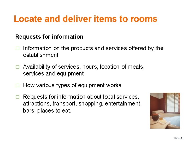 Locate and deliver items to rooms Requests for information � Information on the products