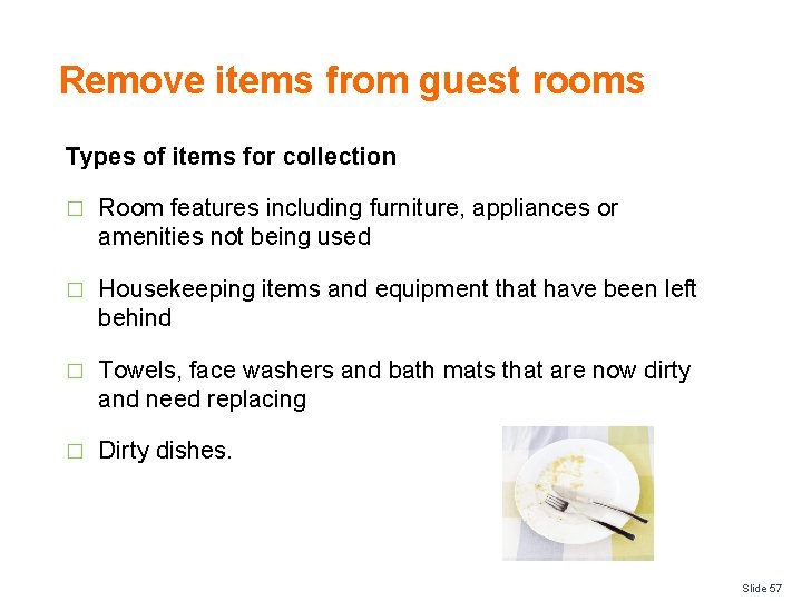 Remove items from guest rooms Types of items for collection � Room features including