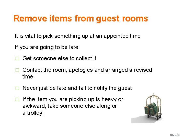 Remove items from guest rooms It is vital to pick something up at an Remove items from guest rooms It is vital to pick something up at an