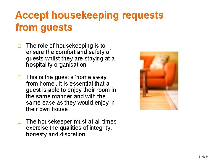 Accept housekeeping requests from guests � The role of housekeeping is to ensure the Accept housekeeping requests from guests � The role of housekeeping is to ensure the