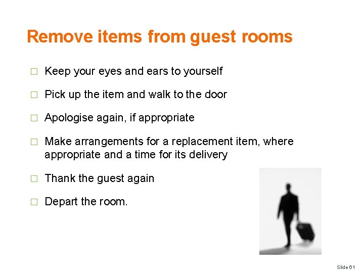 Remove items from guest rooms � Keep your eyes and ears to yourself � Remove items from guest rooms � Keep your eyes and ears to yourself �