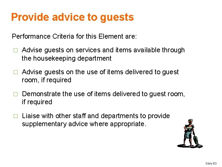 Provide advice to guests Performance Criteria for this Element are: � Advise guests on