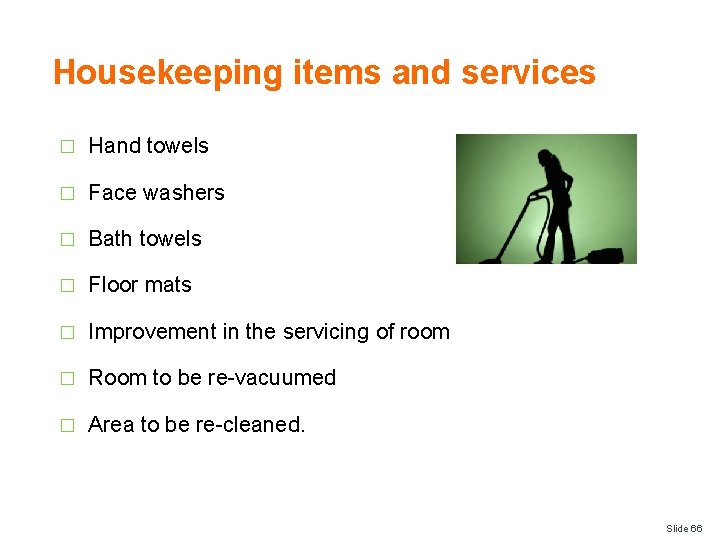Housekeeping items and services � Hand towels � Face washers � Bath towels �