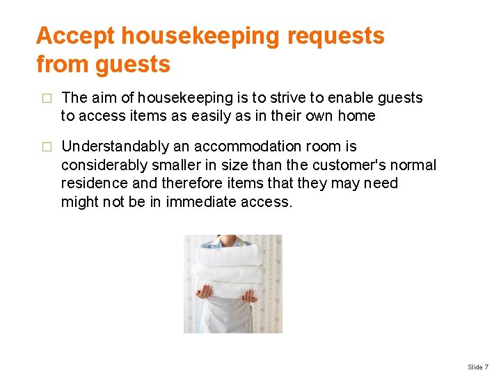 Accept housekeeping requests from guests � The aim of housekeeping is to strive to Accept housekeeping requests from guests � The aim of housekeeping is to strive to