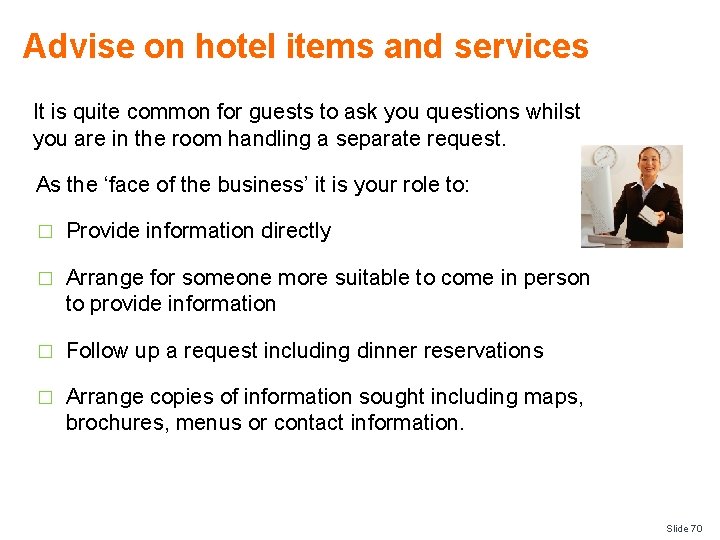 Advise on hotel items and services It is quite common for guests to ask