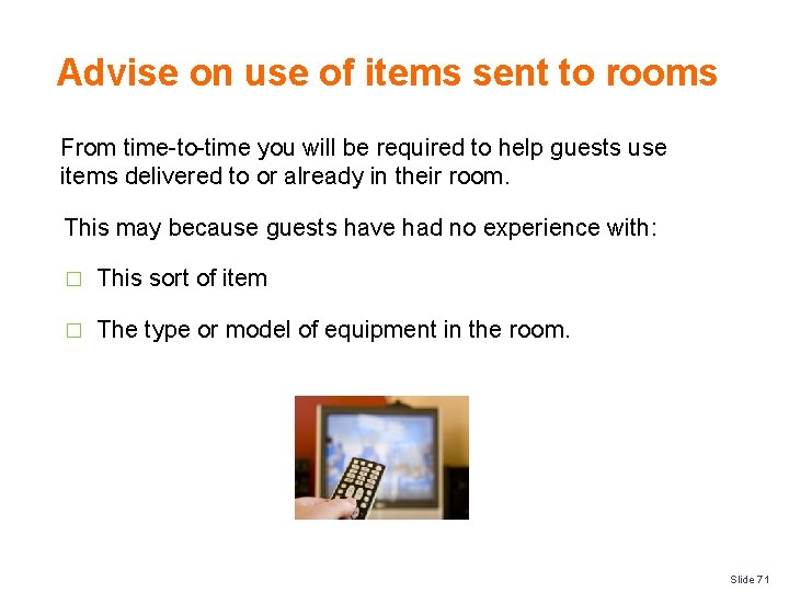 Advise on use of items sent to rooms From time-to-time you will be required