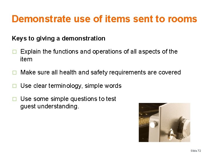 Demonstrate use of items sent to rooms Keys to giving a demonstration � Explain