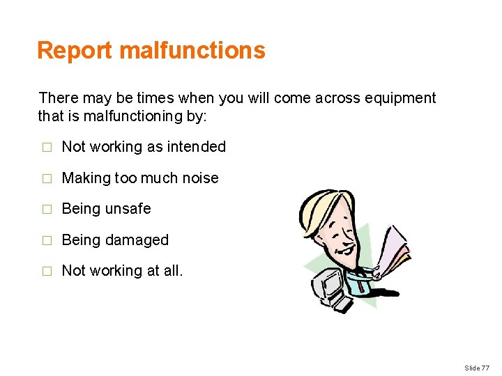 Report malfunctions There may be times when you will come across equipment that is Report malfunctions There may be times when you will come across equipment that is