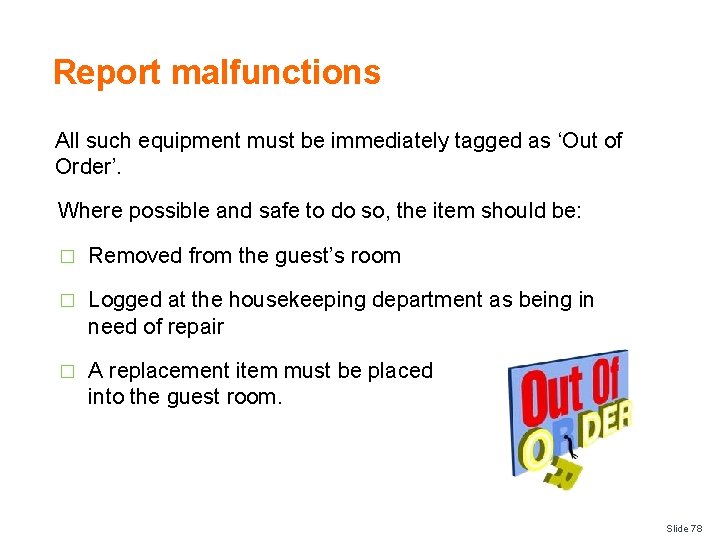 Report malfunctions All such equipment must be immediately tagged as ‘Out of Order’. Where