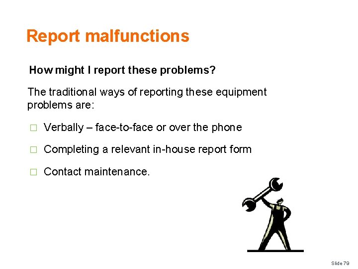 Report malfunctions How might I report these problems? The traditional ways of reporting these