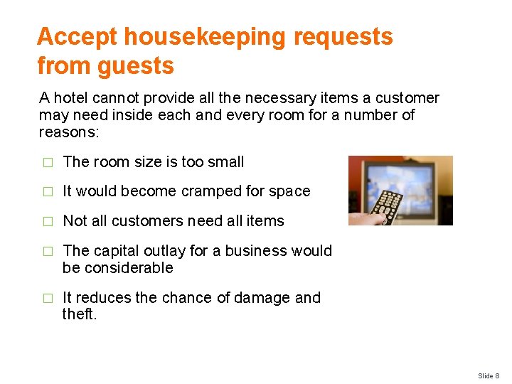 Accept housekeeping requests from guests A hotel cannot provide all the necessary items a