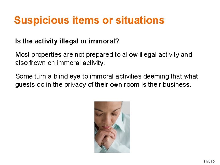 Suspicious items or situations Is the activity illegal or immoral? Most properties are not