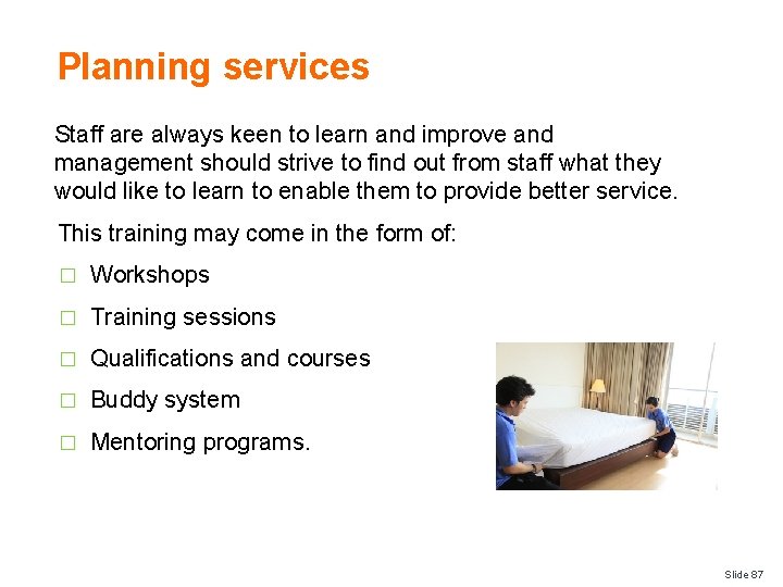 Planning services Staff are always keen to learn and improve and management should strive