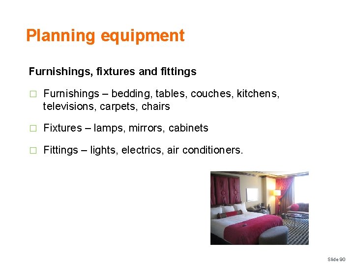 Planning equipment Furnishings, fixtures and fittings � Furnishings – bedding, tables, couches, kitchens, televisions, Planning equipment Furnishings, fixtures and fittings � Furnishings – bedding, tables, couches, kitchens, televisions,