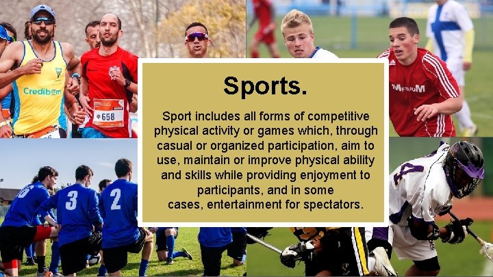 Sports. Sport includes all forms of competitive physical activity or games which, through casual