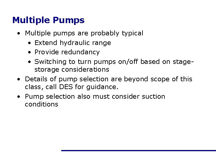 Multiple Pumps • Multiple pumps are probably typical • Extend hydraulic range • Provide